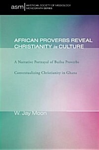 African Proverbs Reveal Christianity in Culture (Paperback)