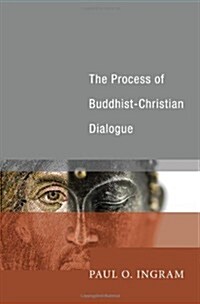 The Process of Buddhist-Christian Dialogue (Paperback)