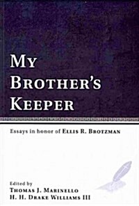 My Brothers Keeper: Essays in Honor of Ellis R. Brotzman (Paperback)