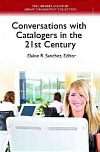 Conversations with Catalogers in the 21st Century (Paperback)