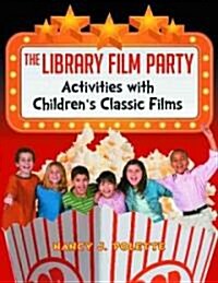 The Library Film Party: Activities with Childrens Classic Films (Paperback)