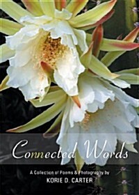 Connected Words: A Collection of Poems & Photography (Paperback)