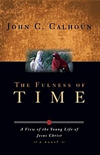 The Fulness of Time: A View of the Young Life of Jesus Christ (Paperback)