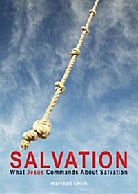 Salvation: What Jesus Commands about Salvation (Paperback)