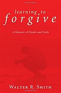 Learning to Forgive (Paperback)