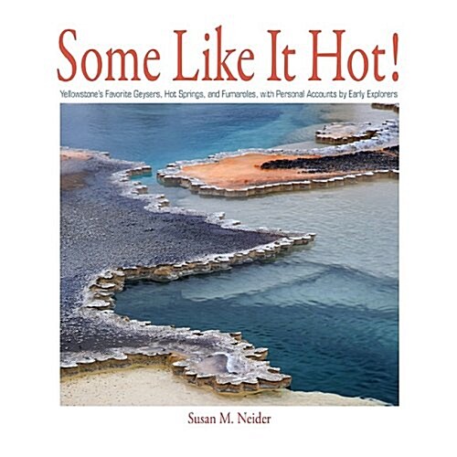 Some Like It Hot!: Yellowstones Geysers and Hot Springs (Paperback)