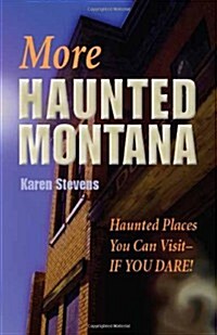 More Haunted Montana: Haunted Places You Can Visit - If You Dare! (Paperback)