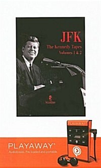 JFK: The Kennedy Tapes, Volumes 1 & 2 [With Earphones] (Pre-Recorded Audio Player)
