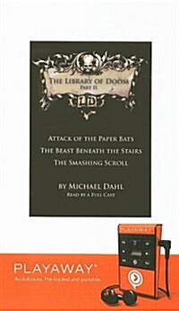 The Library of Doom, Part II: Attack of the Paper Bats/The Beast Beneath the Stairs/The Smashing Scroll [With Earbuds]                                 (Pre-Recorded Audio Player)