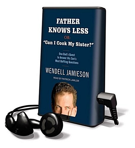 Father Knows Less, or Can I Cook My Sister?: One Dads Quest to Answer His Sons Most Baffling Questions [With Earphones]                            (Pre-Recorded Audio Player)