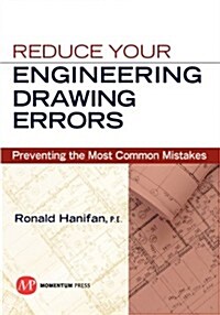 Reduce Your Engineering Drawing Errors: Preventing the Most Common Mistakes (Paperback)