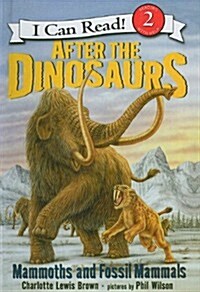 After the Dinosaurs: Mammoths and Fossil Mammals (Prebound)