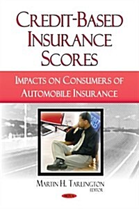 Credit-Based Insurance Scores: Impacts on Consumers of Automobile Insurance (Hardcover)