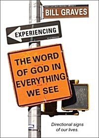 Experiencing the Word of God in Everything We See: Directional Signs of Our Lives (Paperback)