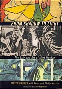 From Shadow to Light: The Life & Art of Mort Meskin (Hardcover)