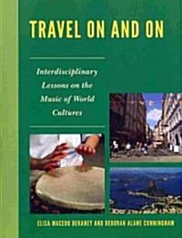 Travel on and on: Interdisciplinary Lessons on the Music of World Cultures (Paperback)