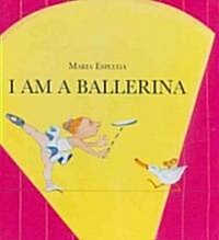 I Am a Ballerina (Library Binding)