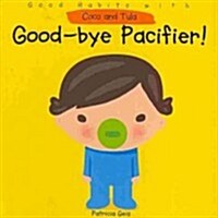 Good-Bye Pacifier! (Board Books)