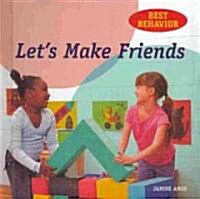 Lets Make Friends (Library Binding)