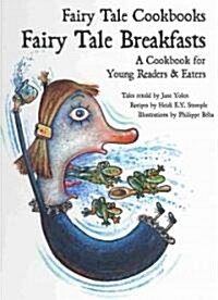 Fairy Tale Breakfasts: A Cookbook for Young Readers and Eaters (Library Binding)