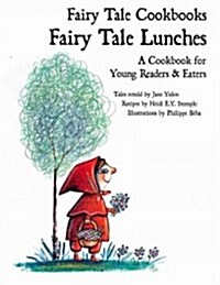 Fairy Tale Lunches: A Cookbook for Young Readers and Eaters (Paperback)