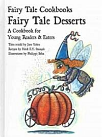 Fairy Tale Desserts: A Cookbook for Young Readers and Eaters (Library Binding)