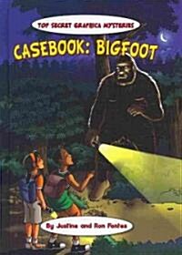 Casebook: Bigfoot (Library Binding, School and Libr)