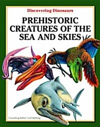 Prehistoric Creatures of the Sea and Skies (Library Binding)