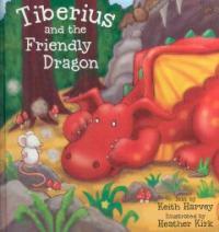 Tiberius and the Friendly Dragon (Library Binding)