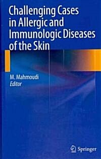 Challenging Cases in Allergic and Immunologic Diseases of the Skin (Hardcover, 2010)