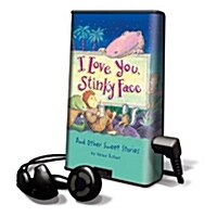 I Love You, Stinky Face: And Other Sweet Stories [With Earbuds] (Pre-Recorded Audio Player)