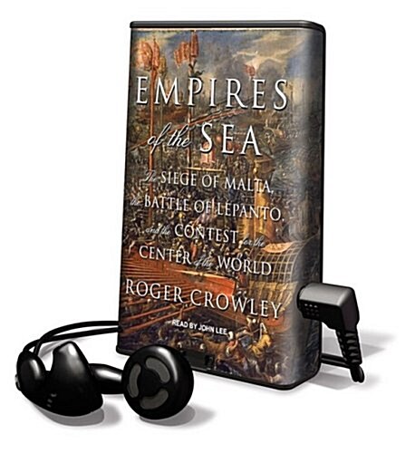 Empires of the Sea: The Siege of Malta, the Battle of Lepanto, and the Contest for the Center of the World [With Earbuds]                              (Pre-Recorded Audio Player)