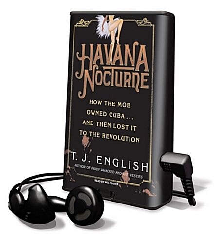 Havana Nocturne: How the Mob Owned Cuba... and Then Lost It to the Revolution [With Headphones] (Pre-Recorded Audio Player)