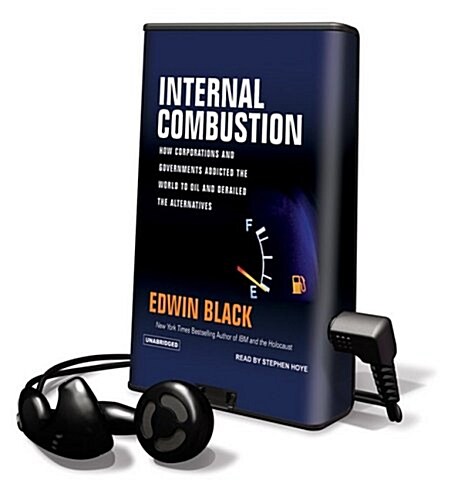 Internal Combustion: How Corporations and Governments Addicted the World to Oil and Derailed the Alternatives [With Earbuds]                           (Pre-Recorded Audio Player)