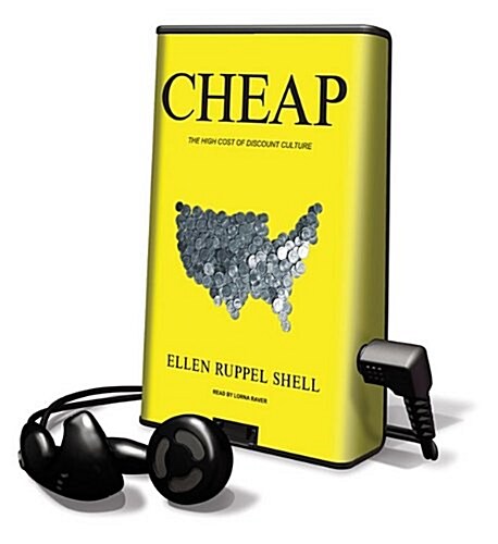 Cheap: The High Cost of Discount Culture [With Earbuds] (Pre-Recorded Audio Player)