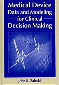Medical Device Data and Modeling for Clinical Decision Making (Hardcover)