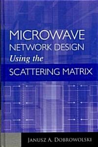 Microwave Network Design Using the Scattering Matrix (Hardcover)