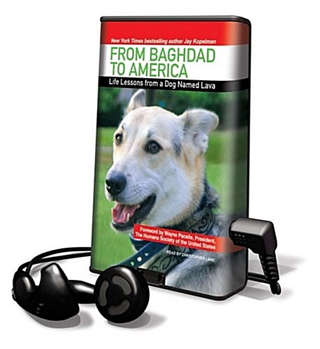 From Baghdad to America: Life Lessons from a Dog Named Lava [With Earphones] (Pre-Recorded Audio Player)