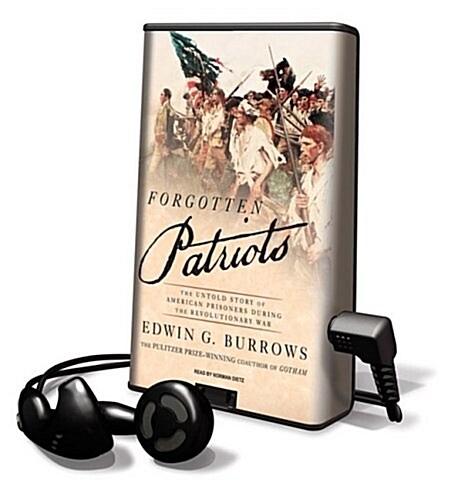 Forgotten Patriots: The Untold Story of American Prisoners During the Revolutionary War [With Headphones]                                              (Pre-Recorded Audio Player)