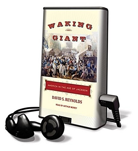 Waking Giant: America in the Age of Jackson [With Earbuds] (Pre-Recorded Audio Player)