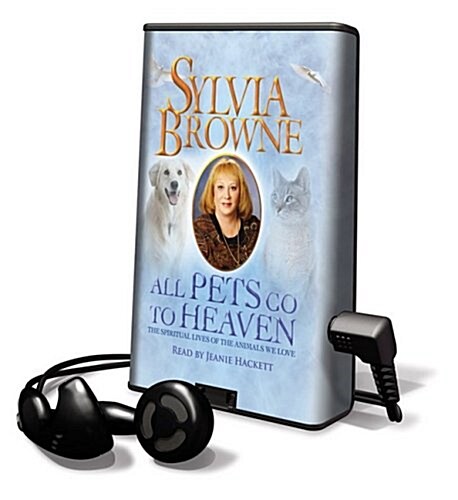 All Pets Go to Heaven: The Spiritual Lives of the Animals We Love [With Earbuds] (Pre-Recorded Audio Player)