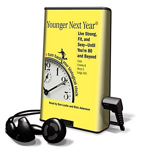 Younger Next Year: Live Strong, Fit, and Sexy--Until Youre 80 and Beyond [With Earphones] (Pre-Recorded Audio Player)