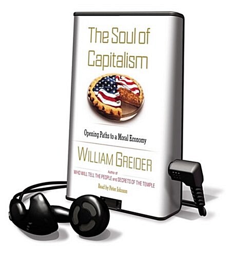 The Soul of Capitalism: Opening Paths to a Moral Economy [With Earbuds] (Pre-Recorded Audio Player)
