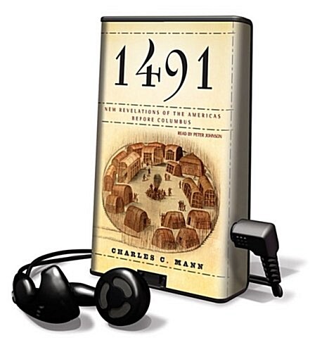 1491: New Revelations of the Americas Before Columbus [With Earbuds] (Pre-Recorded Audio Player)