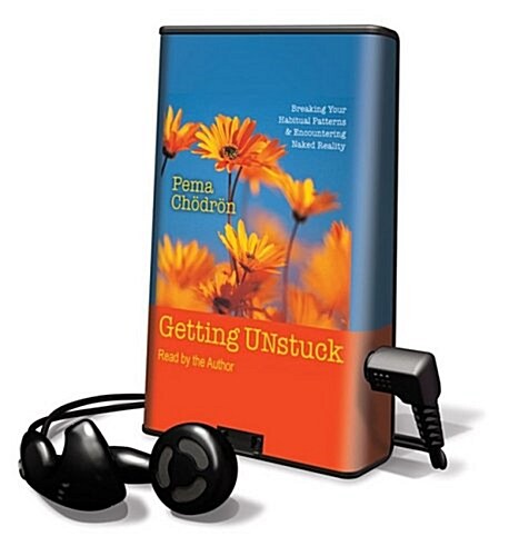 Getting Unstuck: Breaking Your Habitual Patterns & Encountering Naked Reality [With Earbuds] (Pre-Recorded Audio Player)