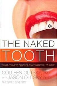 [중고] The Naked Tooth: What Cosmetic Dentists Don‘t Want You to Know (Paperback)