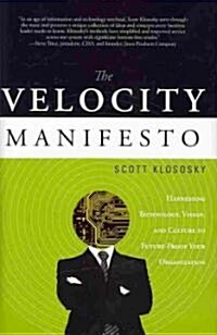 The Velocity Manifesto: Harnessing Technology, Vision, and Culture to Future-Proof Your Organization (Hardcover)