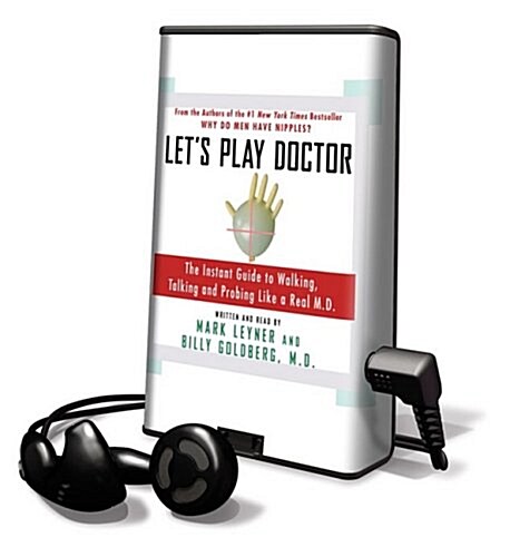 Lets Play Doctor: The Instant Guide to Walking, Talking, and Probing Like a Real M.D. (Pre-Recorded Audio Player)