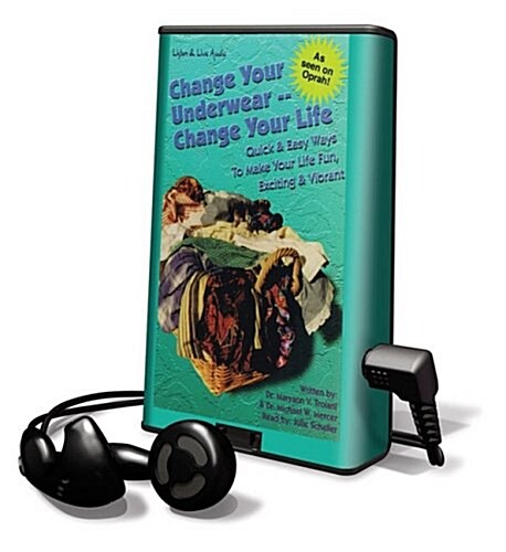 Change Your Underwear--Change Your Life: Quick & Easy Ways to Make Your Life Fun, Exciting & Vibrant [With Earbuds]                                    (Pre-Recorded Audio Player)