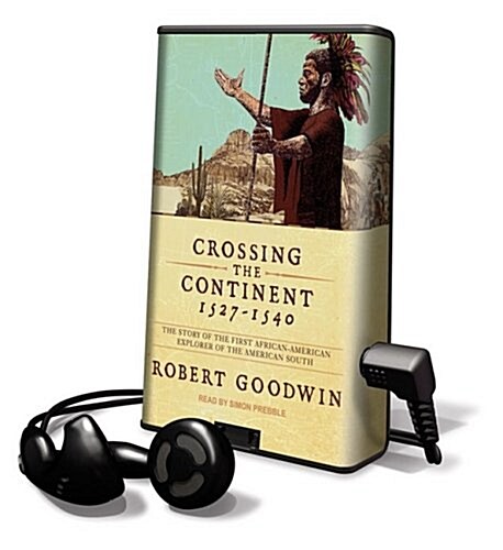 Crossing the Continent 1527-1540: The Story of the First African-American Explorer of the American South [With Earbuds]                                (Pre-Recorded Audio Player)